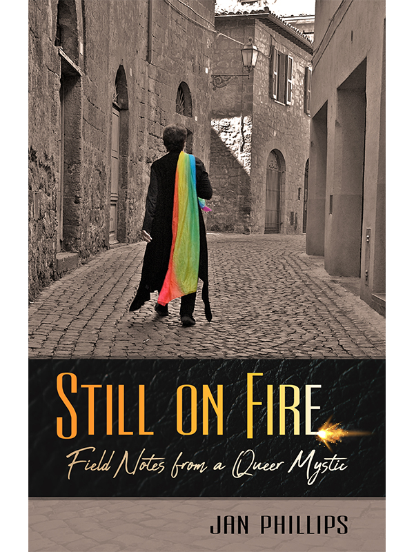 Still on Fire: Field Notes from a Queer Mystic