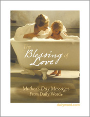 The Blessing Of Love: Mother's Day Messages From Daily Word®