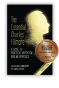 Essential Charles Fillmore: A Guide to Practical Mysticism and Metaphysics - e-Book Version