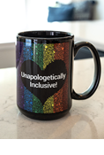 Unapologetically Inclusive Coffee Mug