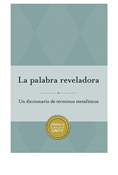 La Palabra Reveladora:  Un diccionario de términos metafísicos
